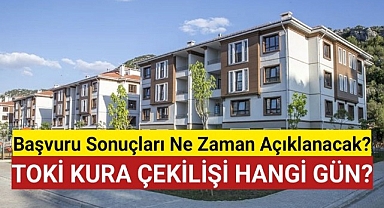 TOKİ başvuru sonuçları ne zaman açıklanacak?