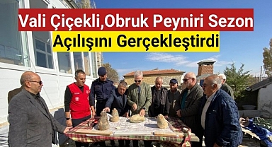Vali Çiçekli,Obruk Peyniri Sezon Açılışını Gerçekleştirdi