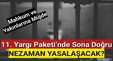 11. Yargı Paketi'nde Sona Doğru