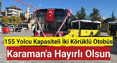 155 Yolcu Kapasiteli İki Körüklü Otobüs,Karaman'a Hayırlı Olsun