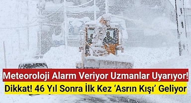 Dikkat! 46 Yıl Sonra İlk Kez 'Asrın Kışı' Geliyor