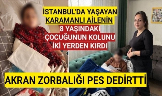 İstanbul'da 9 Yaşında Bir Çocuk,Karamanlı Ailenin 8 Yaşındaki Çocuğunun Kolunu İki Yerden Kırdı
