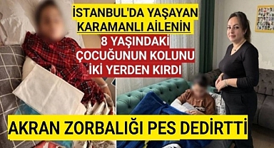 İstanbul'da 9 Yaşında Bir Çocuk,Karamanlı Ailenin 8 Yaşındaki Çocuğunun Kolunu İki Yerden Kırdı