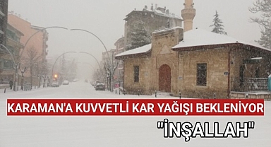 Karaman'a Kuvvetli Beyaz Rahmet Yağışı Bekleniyor