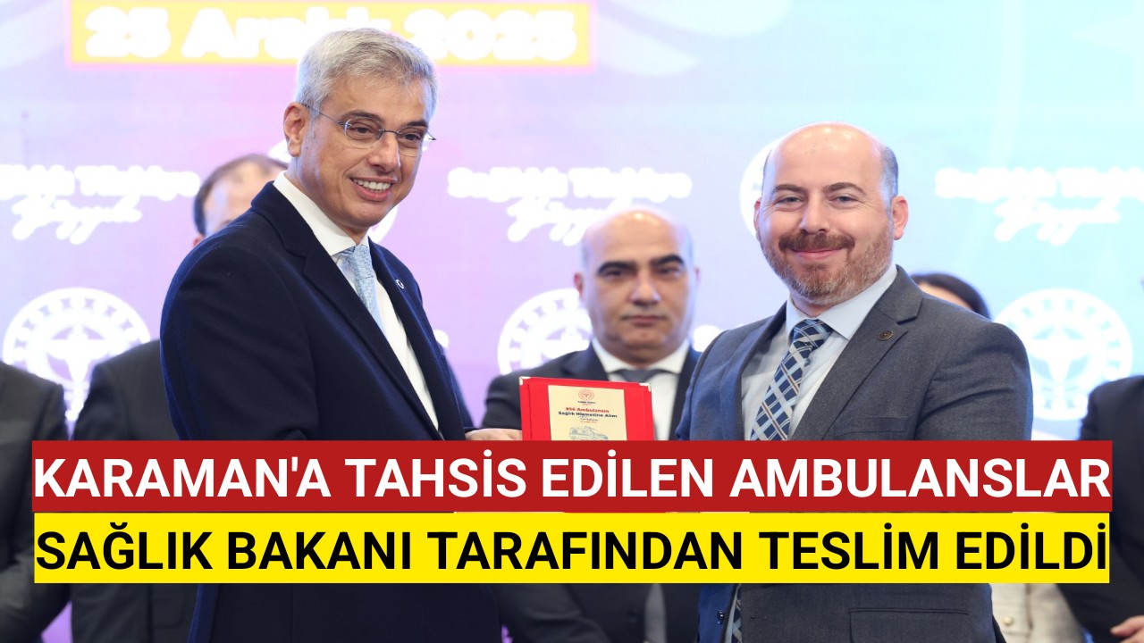 Karaman'a Tahsis Edilen Ambulansların Anahtarları Sağlık Bakanı Tarafından Teslim Edildi
