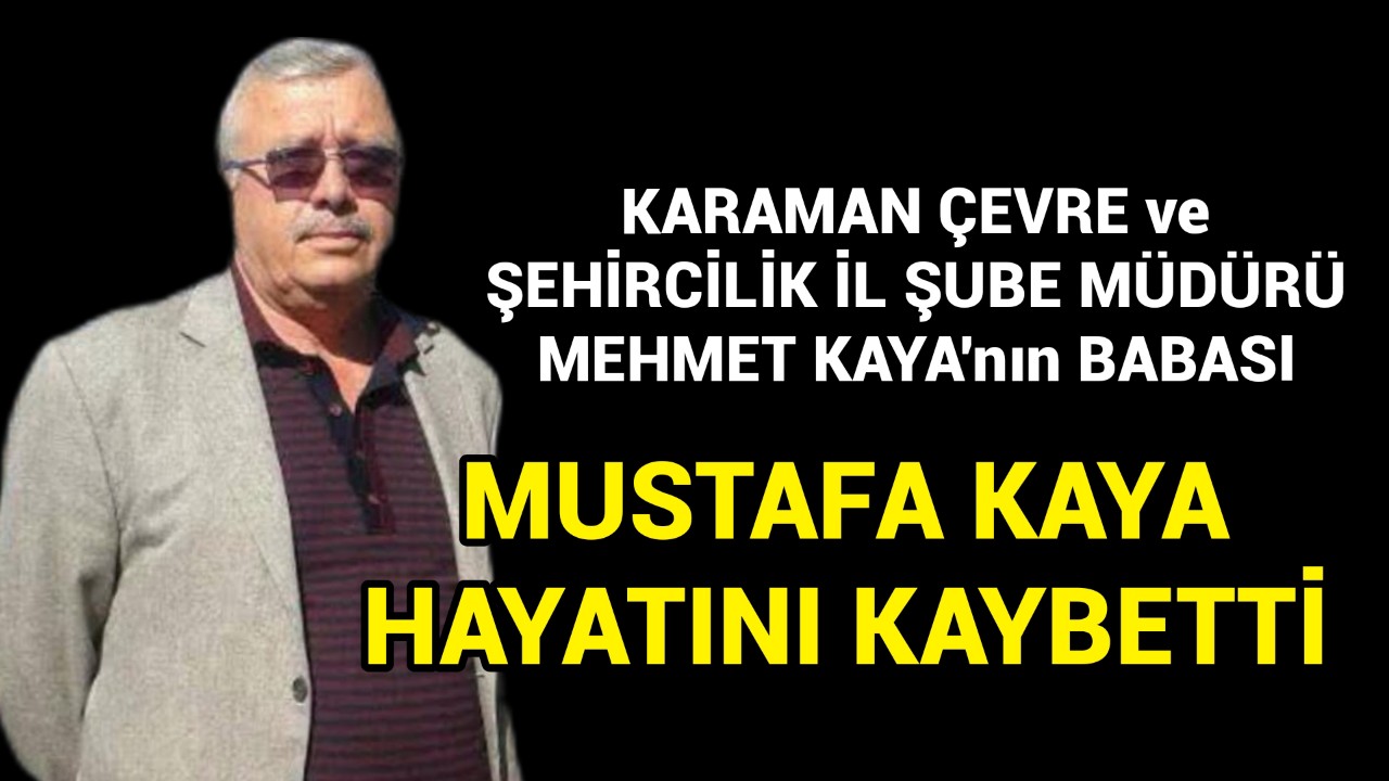 Mustafa Kaya Hayatını Kaybetti