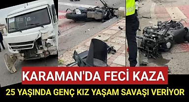 Karaman'da Kaza Sonrası Genç Kız Yaşam Savaşı Veriyor