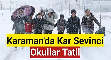 Karaman'da Kar Sevinci: Okullar Tatil