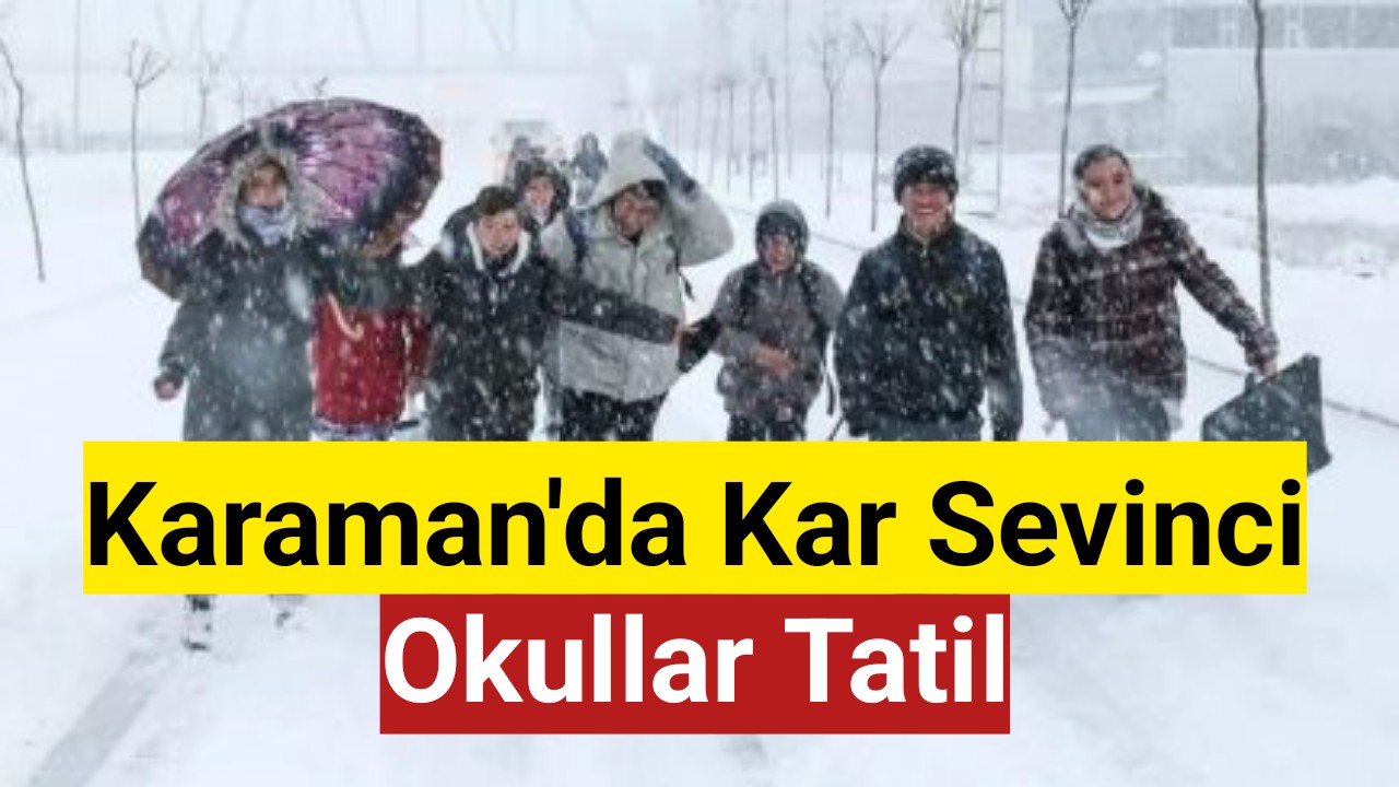 Karaman'da Kar Sevinci: Okullar Tatil