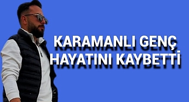 Karamanlı Genç Kazada Hayatını Kaybetti