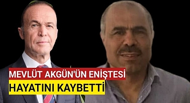 Mevlüt Akgün'ün Eniştesi Hayatını Kaybetti