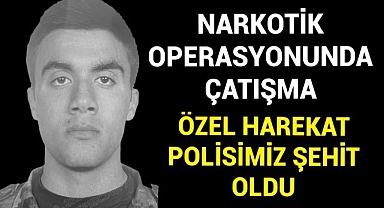 Narkotik Operasyonunda Çatışma.. Özel Harekat Polisimiz Şehit Oldu