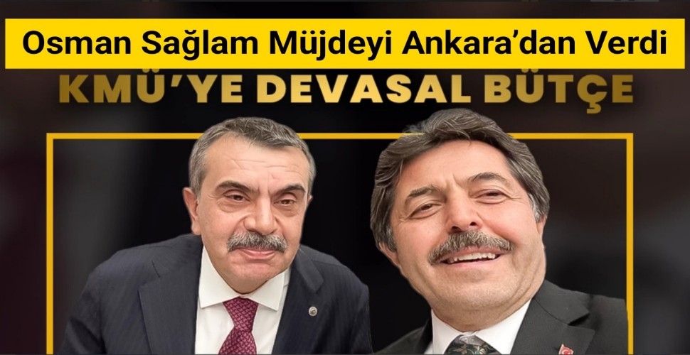 Osman Sağlam Müjdeyi Ankara'dan Verdi
