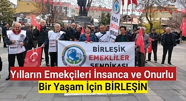 Yılların emekçileri insanca ve onurlu bir yaşam için BİRLEŞİN