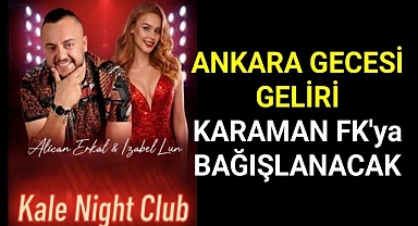 Ankara Gecesi Geliri Karaman FK'ya Bağışlanacak
