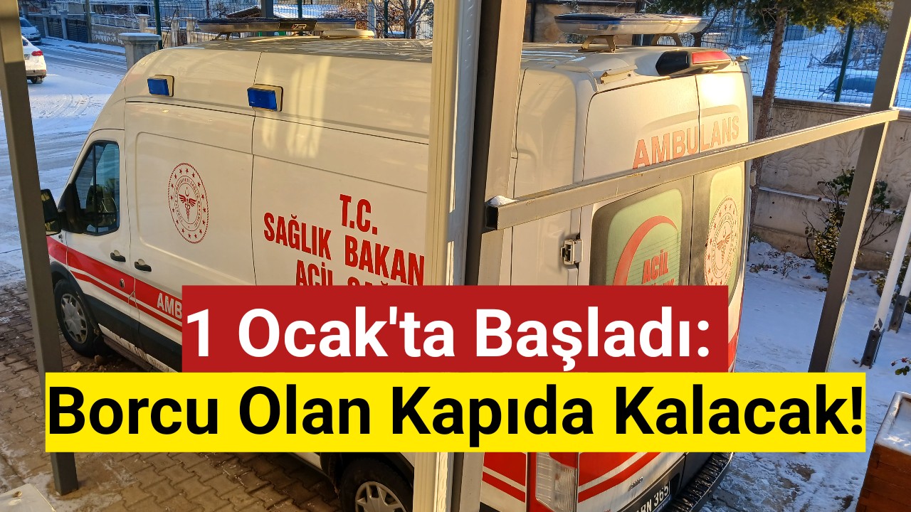 Borcu olan kapıda kalacak! 1 Ocak'ta başladı