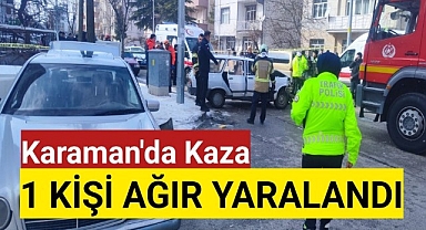 Karaman'da Kazada1 Kişi Ağır Yaralandı