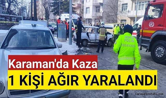 Karaman'da Kazada1 Kişi Ağır Yaralandı