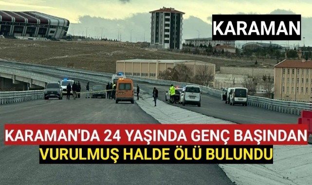 Karaman'da Otomobilde Başından Vurulmuş Halde Ölü Bulundu