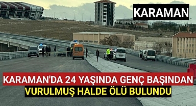 Karaman'da Otomobilde Başından Vurulmuş Halde Ölü Bulundu