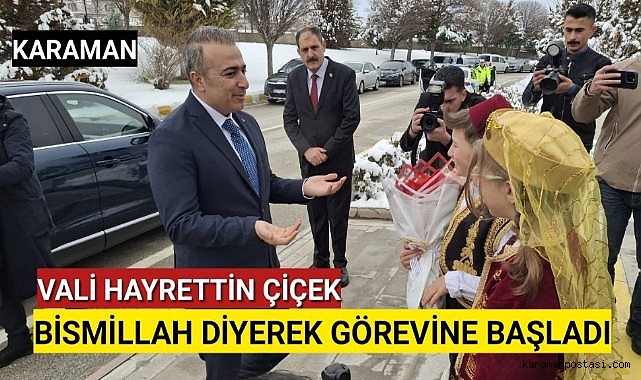 Karaman Valisi Hayrettin Çiçek Görevine Başladı.
