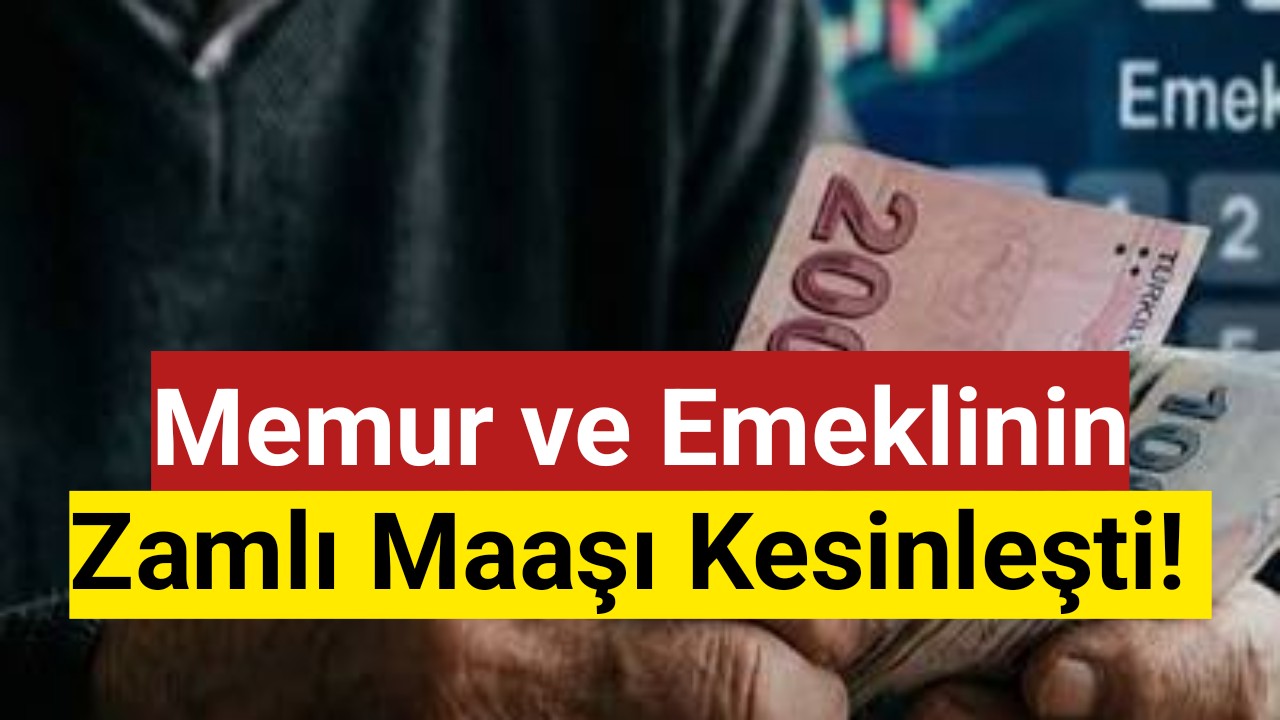 Memur ve emeklinin zamlı maaşı kesinleşti!