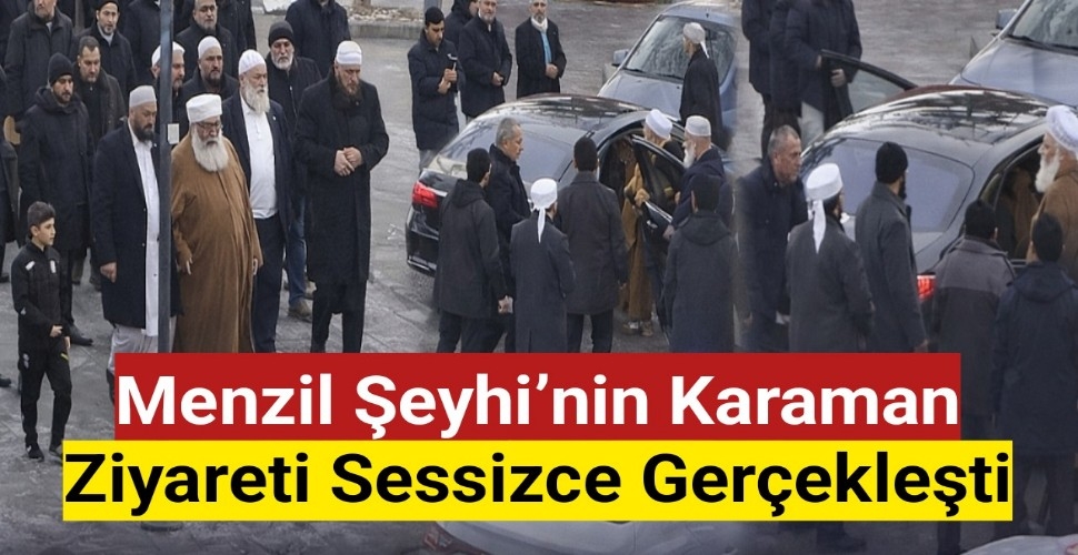 Menzil Şeyhi'nin Karaman Ziyareti Sessizce Gerçekleşti