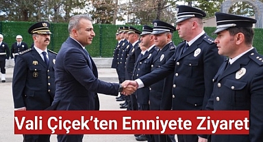 Vali Çiçek'ten Emniyete Ziyaret