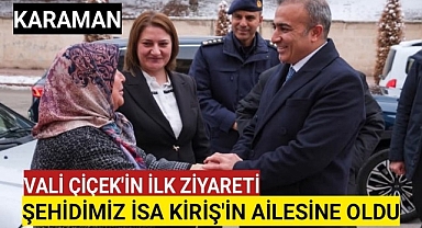 Vali Hayrettin Çiçek, İlk Ziyaretini Şehit Ailesine Yaptı