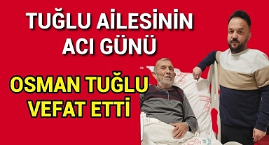 Yeşildereli Osman Tuğlu Vefat Etti