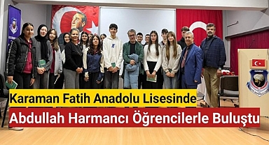 Abdullah Harmancı Öğrencilerle Buluştu