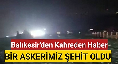 Balıkesir'den Hahreden Haber 1 Askerimiz Şehit