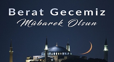 BERAT GECEMİZ MÜBAREK OLSUN