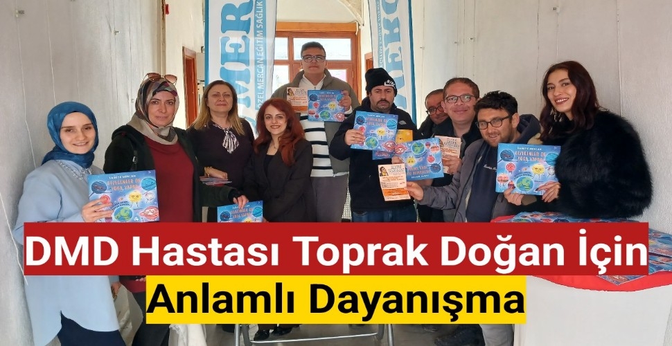 DMD Hastası Toprak Doğan İçin Anlamlı Dayanışma