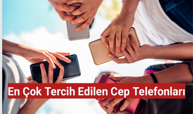 En Çok Tercih Edilen Cep Telefonları: Hâlâ Zirvede Olan Modeller