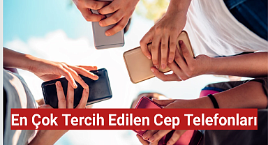 En Çok Tercih Edilen Cep Telefonları: Hâlâ Zirvede Olan Modeller