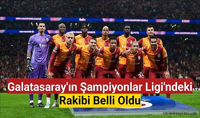 Galatasaray'ın Şampiyonlar Ligi'ndeki rakibi belli oldu