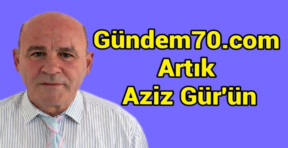 Gündem70.com Artık Aziz Gür'ün