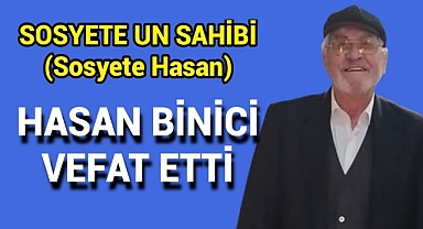 Hasan Binici (Sosyete Hasan) Vefat Etti