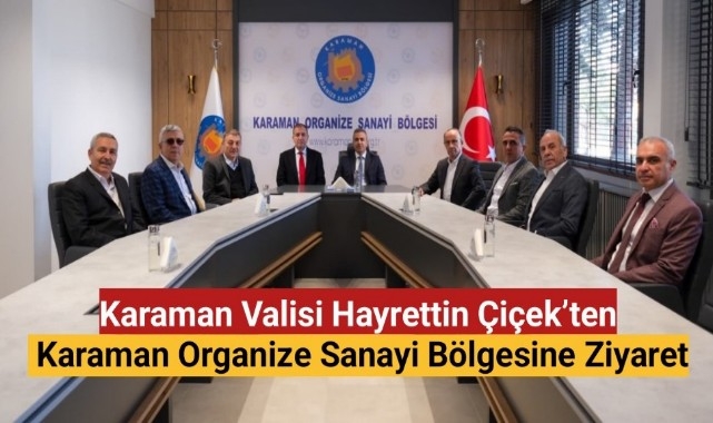 Hayrettin Çiçek'ten Karaman Organize Sanayi Bölgesine Ziyaret