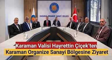 Hayrettin Çiçek'ten Karaman Organize Sanayi Bölgesine Ziyaret