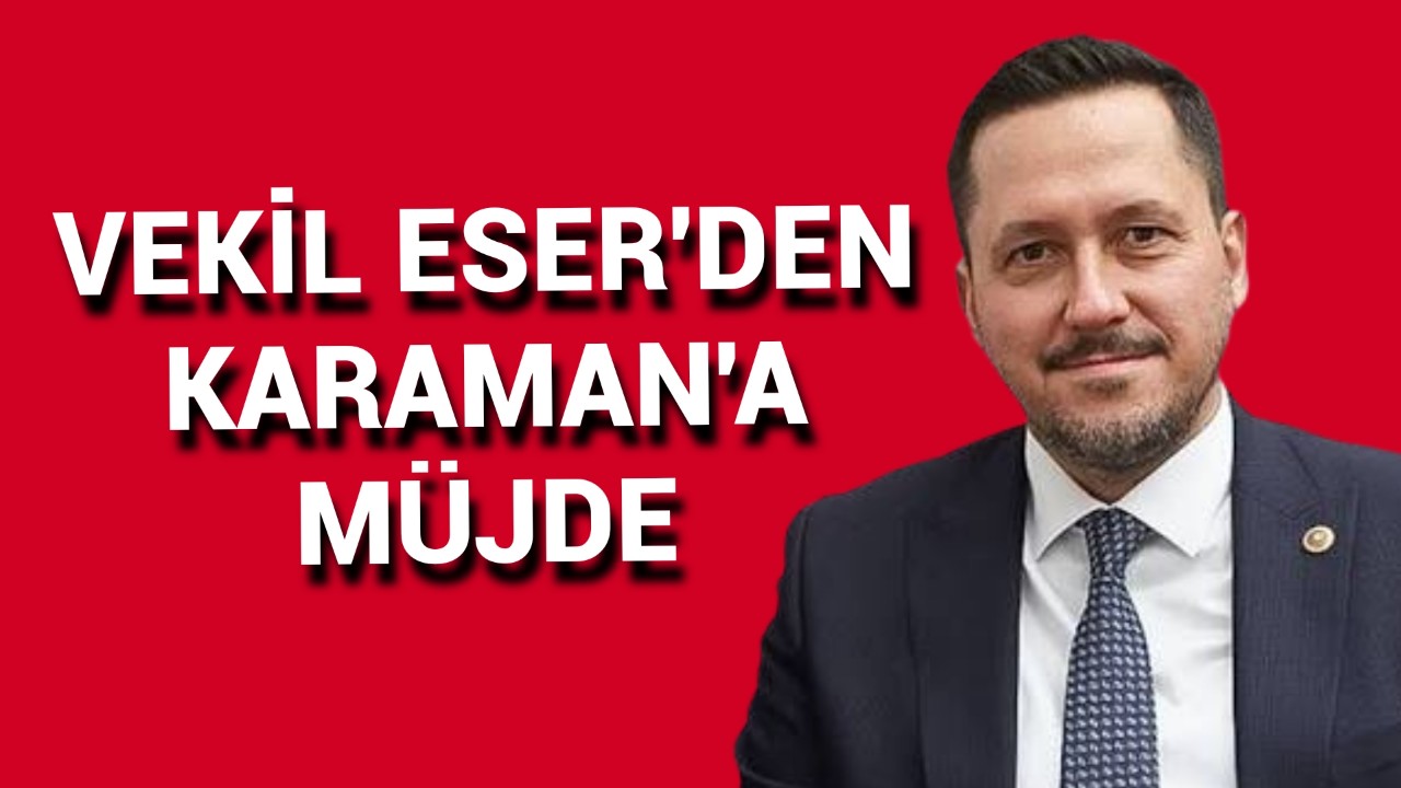Karaman'a Müjde Hayırlı Olsun