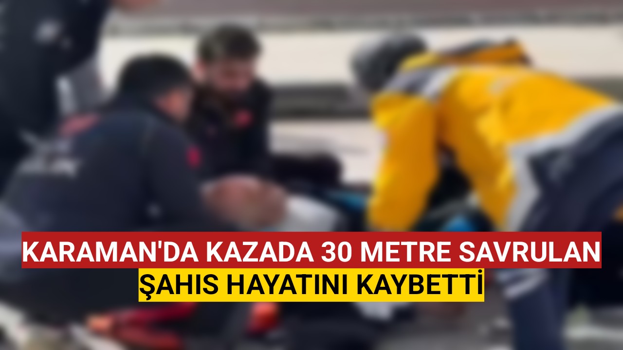 Karaman'da Minibüsün Çarptığı Yaya Hayatını Kaybetti