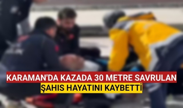 Karaman'da Minibüsün Çarptığı Yaya Hayatını Kaybetti