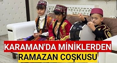 Karaman'da Miniklerden Ramazan Coşkusu