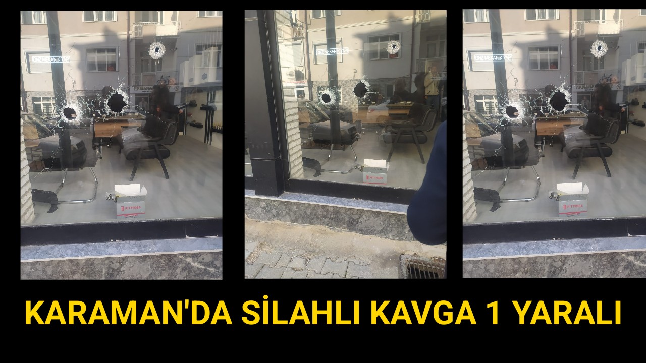 Karaman'da Silahlar Konuştu 1 Kişi Yaralandı