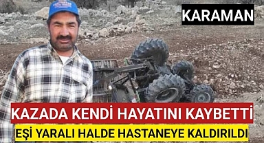 Karaman'da Traktör Kazası Can Aldı: 1 Ölü, 1 Yaralı