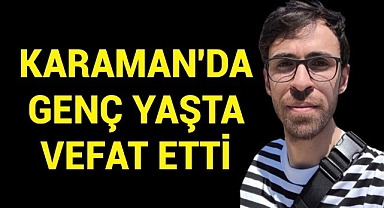 Karaman Tarım İl Müdürlüğü Personeli Genç Yaşta Vefat Etti
