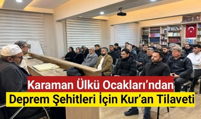 Karaman Ülkü Ocakları'ndan Deprem Şehitleri İçin Kur'an Tilaveti