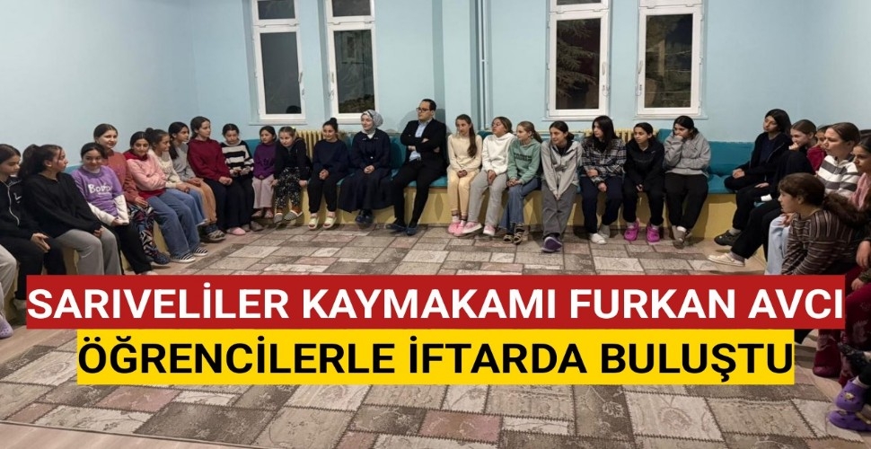 Sarıveliler Kaymakamı Avcı,Öğrencilerle İftarda Buluştu